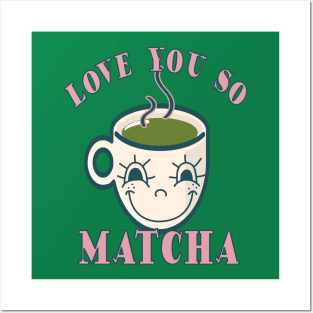 Love You So Matcha Posters and Art